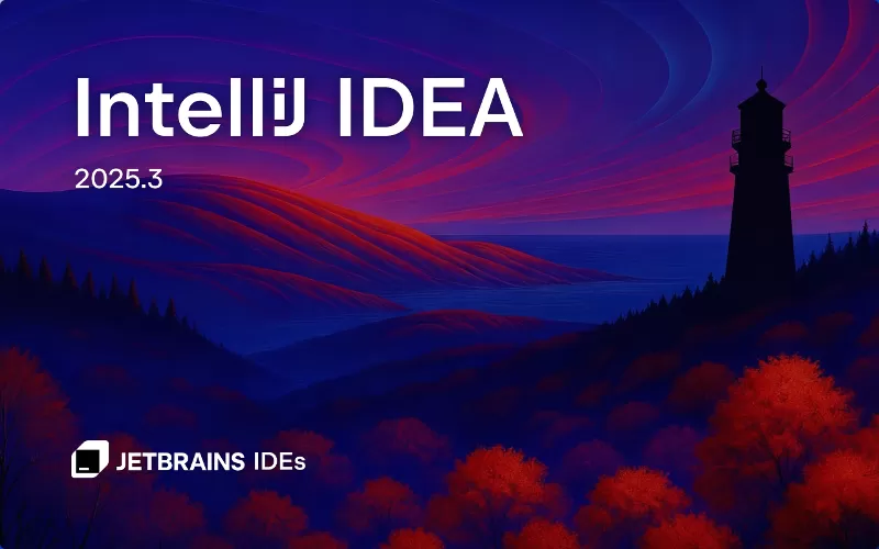 JetBrains IntelliJ IDEA 2025.3.2 直装激活版：Java开发王者IDE，全栈支持Spring、Android、微服务高效开发