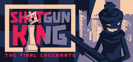 《霰弹国王：终局将死》v1.1.28完整版：扛起皇家霰弹枪，一人单挑整个国际象棋军团
