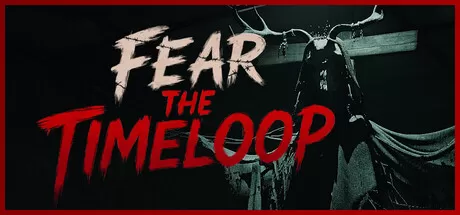 《循环死境/Fear The Timeloop》免安装中文版下载｜时间循环+心理恐怖+解谜逃生，15分钟生死倒计时！